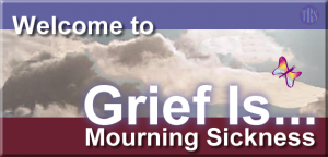 Grief Is...Mourning Sickness
